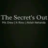 Mic Drew - The Secrect's Out (feat. K-Rino & Akilah Nehanda) - Single